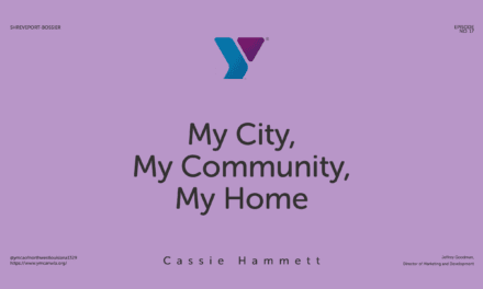 Episode 17 Cassie Hammett – “Shreveport: Bossier – My City, My Community, My Home”