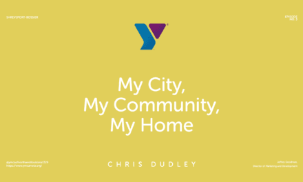 Episode 3 Chris Dudley – “Shreveport-Bossier: My City, My Community, My Home”
