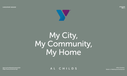 Episode 1 Al Childs – “Shreveport-Bossier: My City, My Community, My Home”